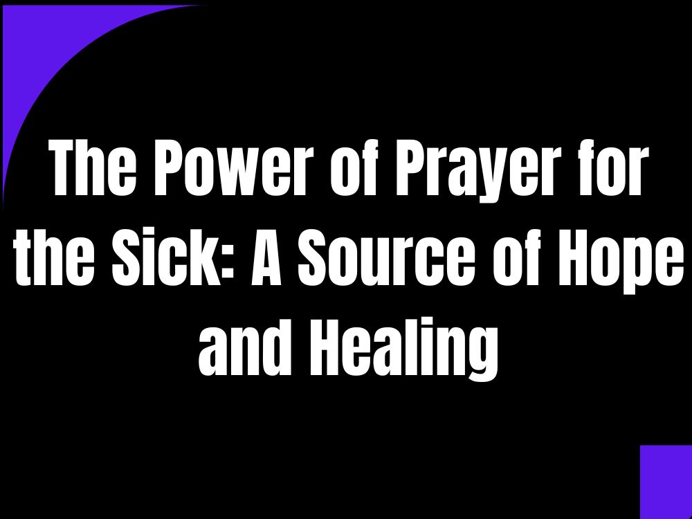 The Power of Prayer for the Sick A Source of Hope and Healing